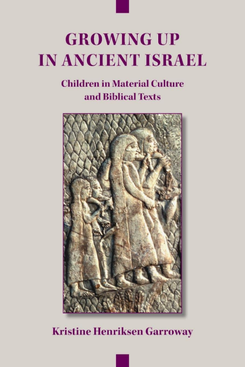 Growing Up in Ancient Israel: Children in Material Culture and Biblical Texts.