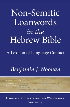 Non-Semitic Loanwords in the Hebrew Bible: A Lexicon of Language Contact.