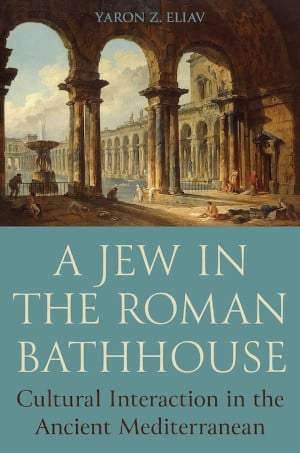 Eliav’s recent book on Jews and Roman Bathhouse. Princeton University Press