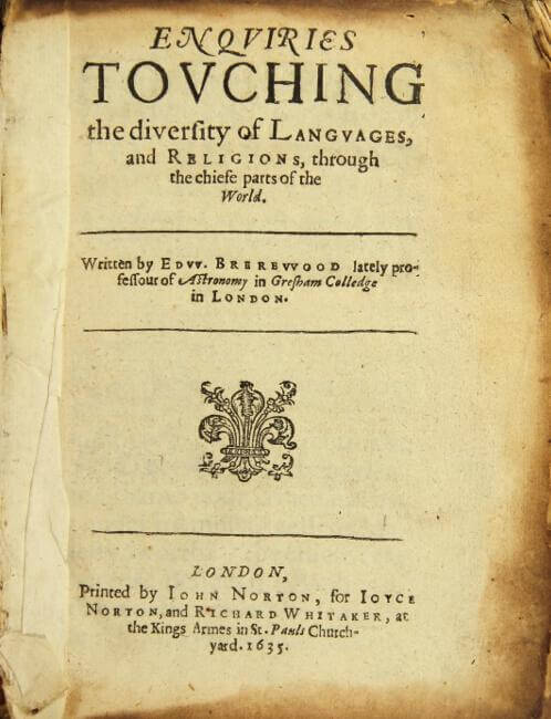 Eduard Brerewood, Enquiries Touching the Diversity of Languages and Religions (London, 1614).