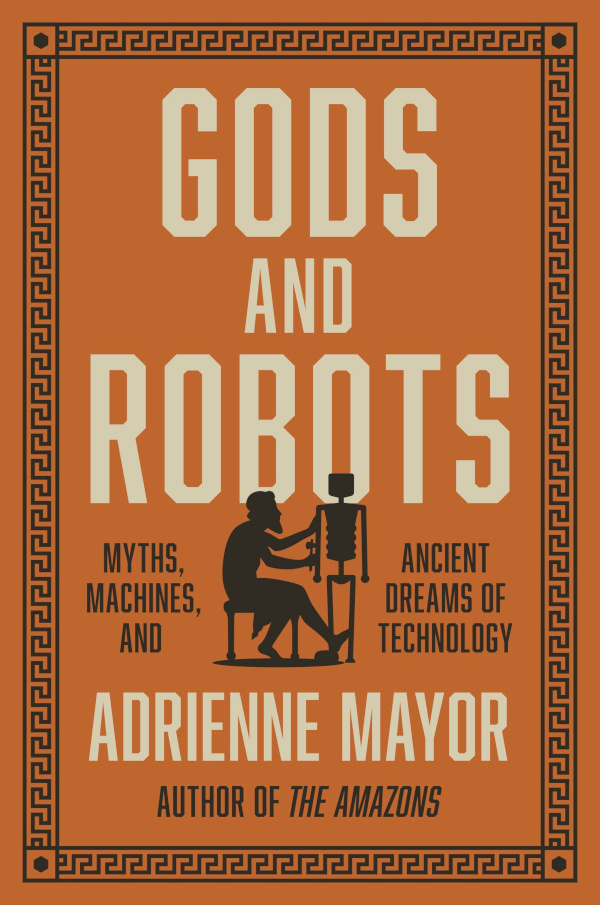 Front cover of "Gods and Robots: Myths, Machines, and Ancient Dreams of Technology"